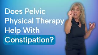 Can Pelvic Floor PT Fix Constipation?