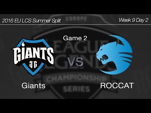 [ Giants vs ROCCAT ] Game 2 2016 EU LCS Summer Week 9 Day 2 160731