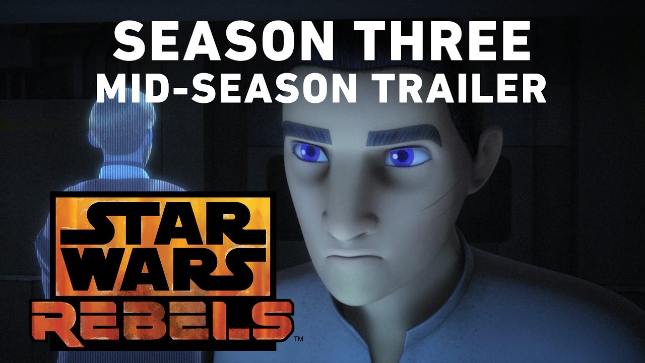 Star Wars Rebels Season 3 - Mid-Season Trailer (Official) - YouTube