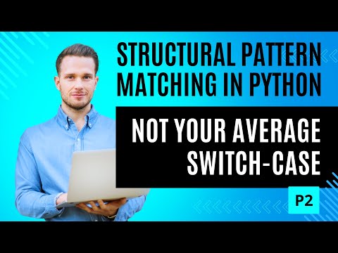 Structural Pattern Matching in Python Not Your Average Switch Case