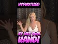 Lucy Hypnotized By Her Own Hand