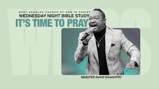 It&#39;s Time To Pray | Minister David Daughtry | West Angeles