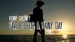 Kenny Chesney - Save It for a Rainy Day Lyrics