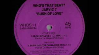 Jarvic 7 - Bush Of Love