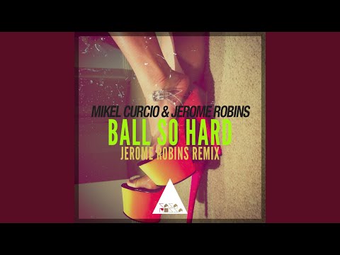 Ball so Hard (Jerome Robins Mix)