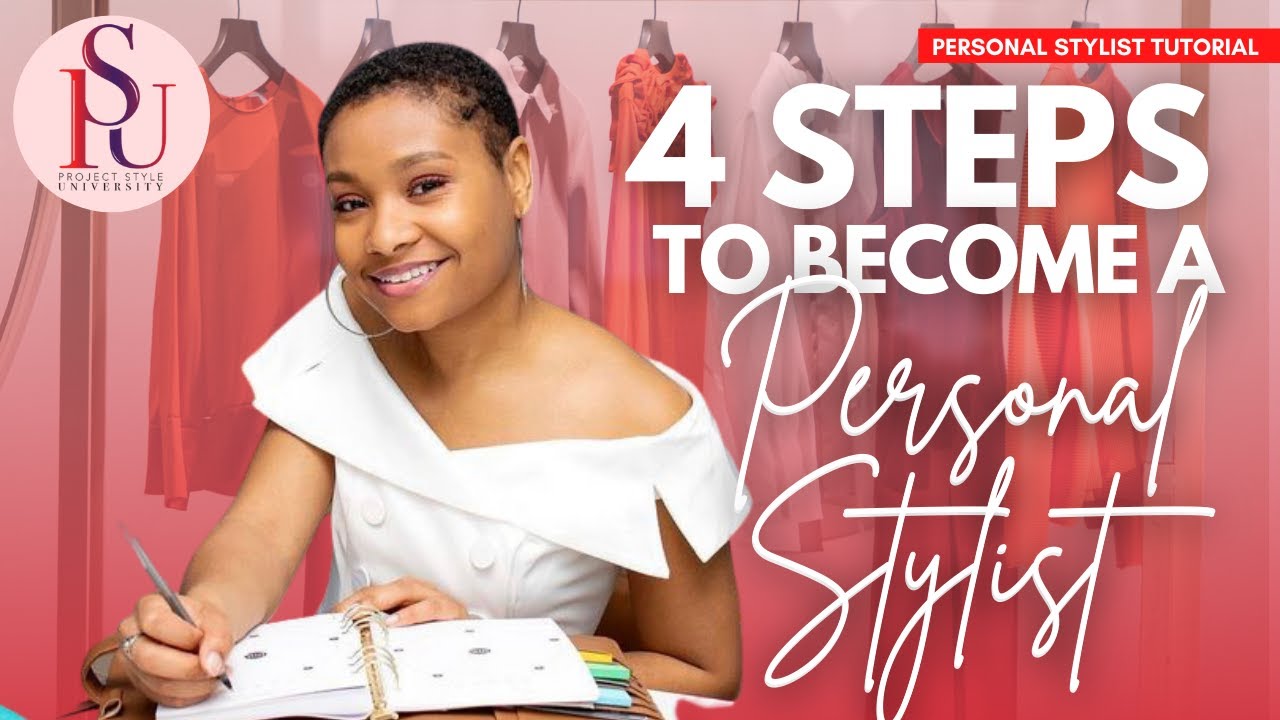 PSU | PT. 1: 4 STEPS TO START YOUR PERSONAL STYLING CAREER TODAY!