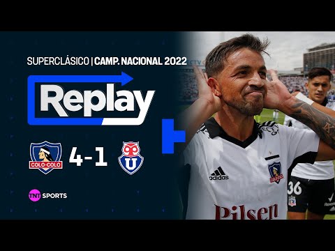 TNT Sports Replay Histórico | Colo Colo 4 - 1 U. de Chile | Camp. Nacional 2022