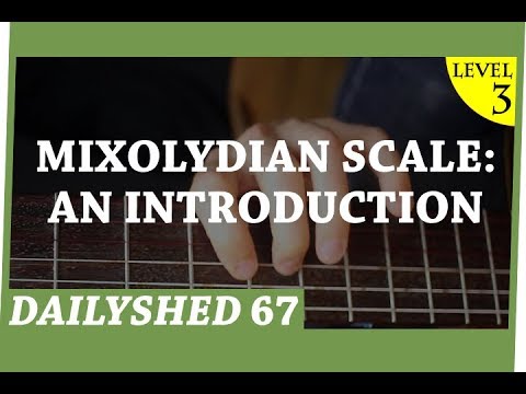 The #DailyShed episode 67 - MIXOLYDIAN SCALE: an introduction