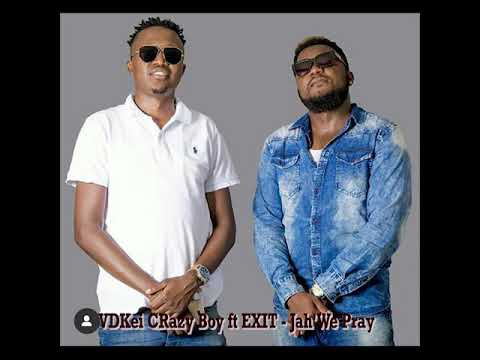 VDKei Crazy boy ft Exit   Jah'we pray