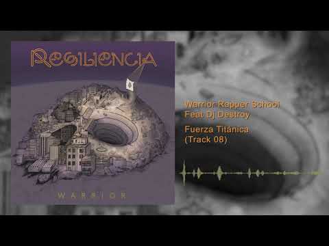 Warrior Rapper School Feat Dj Destroy - Fuerza Titánica - (Track 08)  #RESILIENCIA