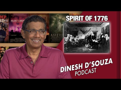 SPIRIT OF 1776 Dinesh D’Souza Podcast Ep 125