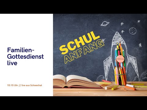 Familiengottesdienst LIVE zum Kindergarten- und Schulanfang am 5.9.2021, 10:15 Uhr