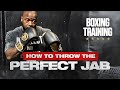 How to Throw the Perfect Jab | Boxing Training | Mike Rashid