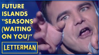 Future Islands Performs &quot;Seasons (Waiting On You)&quot; | Letterman
