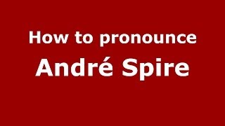 How to pronounce André Spire