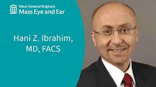 Hani Z. Ibrahim, MD, FACS - Otolaryngology–Head and Neck Surgery | Mass Eye and Ear