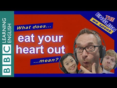 What does 'eat your heart out' mean?