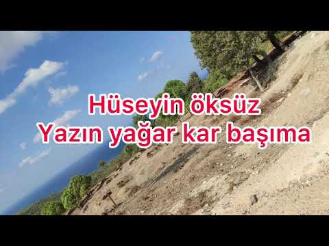 Huseyin öksüz yazın yağar kar basıma orjinal