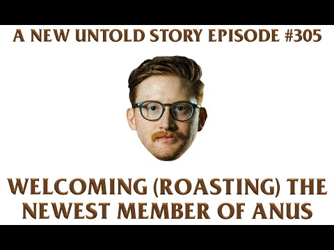 A New Untold Story: Ep. 305 - Welcoming (Roasting) the Newest Member of ANUS [ft. Connor Mook]