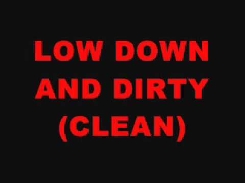Low, Down And Dirty (Clean Version)