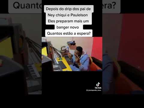 Ney chiqui e Paulelson preparam banger novo