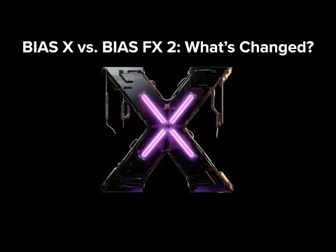 BIAS X vs. BIAS FX 2: What's different?