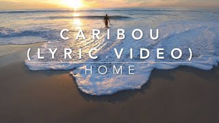 Caribou - Home (Lyric Video) Caribou - Home (Lyric Video)