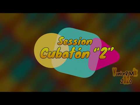 Cubaton Mix 🇨🇺 Session 🇨🇺 Abril 2020 YuniorDjMix