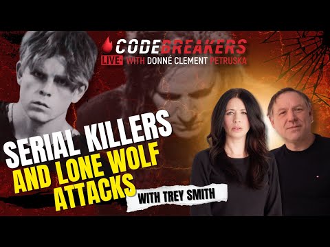 Codebreakers LIVE With Trey Smith: Serial Killers And Lone Wolf Attacks