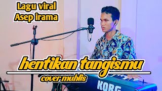 Download lagu HENTIKAN TANGISMU ASEP IRAMA COVER DANGDUT BY MUHLIS | LAGU YANG LAGI VIRAL NIH mp3