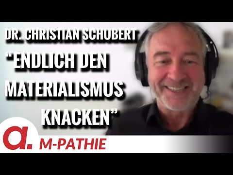 M-PATHIE – Zu Gast heute: Dr. Christian Schubert "Knacken wir den Materialismus!"