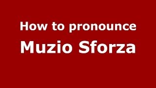 How to pronounce Muzio Sforza