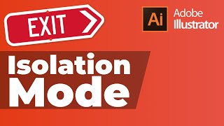 How to Get Out of Isolation Mode Illustrator