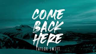 Taylor Swift - Come Back...Be Here (Taylor&#39;s Version) (Lyrics)