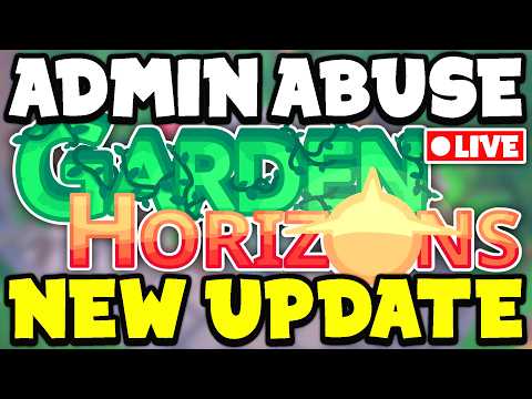 🔴LIVE - ADMIN ABUSE and NEW UPDATE in Garden Horizons Roblox