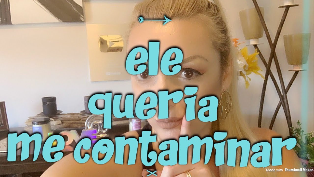 Ele queria me Contaminar para não Deixa lo 🙀🙀