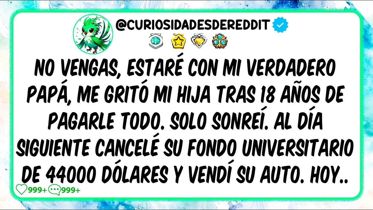 No vengas, estaré con mi VERDADERO papá, me gritó mi hija tras 18 años de pagarle TODO.