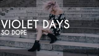Violet Days - So Dope