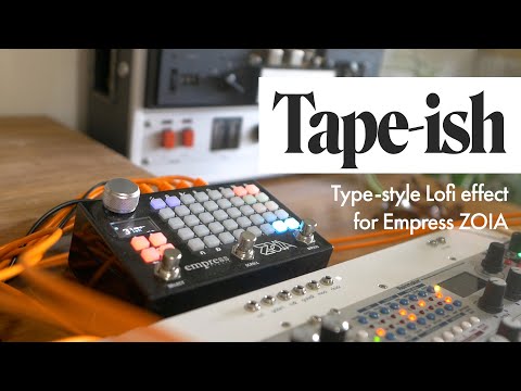Tape-ish - Lofi Tape Style Effect for Empress ZOIA
