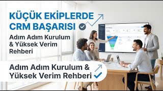Küçük Ekipli Emlak Ofislerinde CRM Kurulumu Nasıl Yapılır?