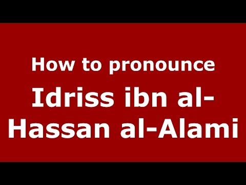 How to pronounce Idriss ibn al-Hassan al-Alami (Arabic/Morocco) - PronounceNames.com