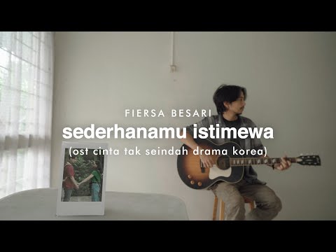 FIERSA BESARI - Sederhanamu Istimewa (OST Cinta Tak Seindah Drama Korea)