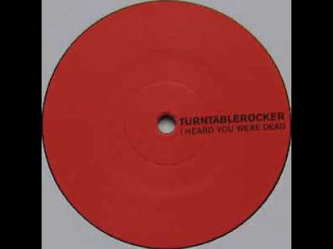 Turntablerocker - I Heard You Were Dead (Tomboy's Ambush Makeover Version)