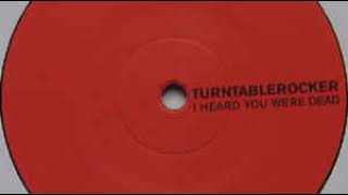 Turntablerocker - I Heard You Were Dead (Tomboy's Ambush Makeover Version)
