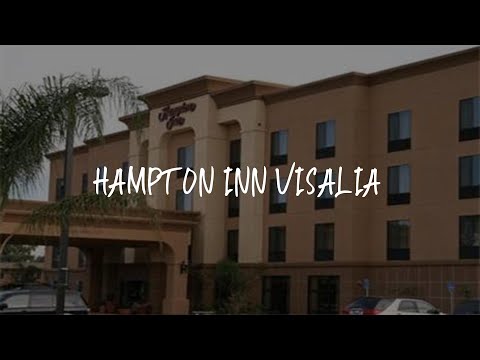 Hampton Inn Visalia Review - Visalia , United States of America