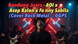 Download lagu Bandung Juara - AOI x Asep Balon x Fanny Sabila (Cover Rock Metal) | GGPS mp3 Download lagu Bandung Juara - AOI x Asep Balon x Fanny Sabila (Cover Rock Metal) | GGPS mp3
