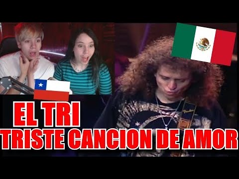 CHILENOS REACCIONAN AL EL TRI - TRISTE CANCION DE AMOR (SINFONICO) *ESPECTACULAR*