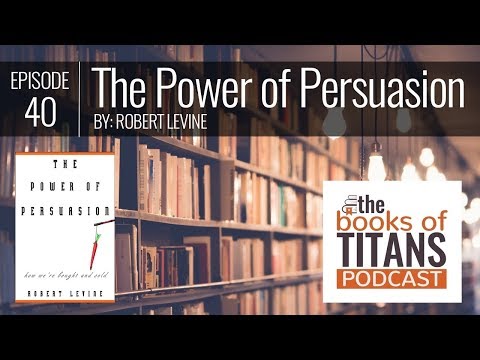 #40: The Power of Persuasion by Robert Levine