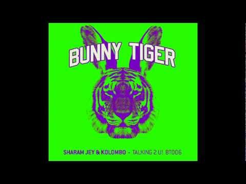 Sharam Jey & Kolombo - Talking 2 U! Bunny Tiger006