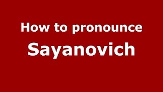 How to pronounce Sayanovich